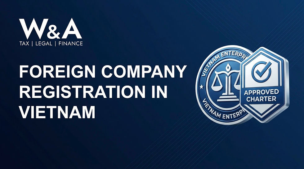 W&A Tax, Legal, Finance banner reading Foreign Company Registration in Vietnam with approval badge on dark blue background
