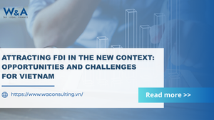 Attracting FDI in the New Context: Opportunities and Challenges for Vietnam