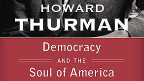Sunday October 26, 2022 10:30am - Howard Thurman: Democracy & the Soul of America (editors Fluker and Eisenstadt)