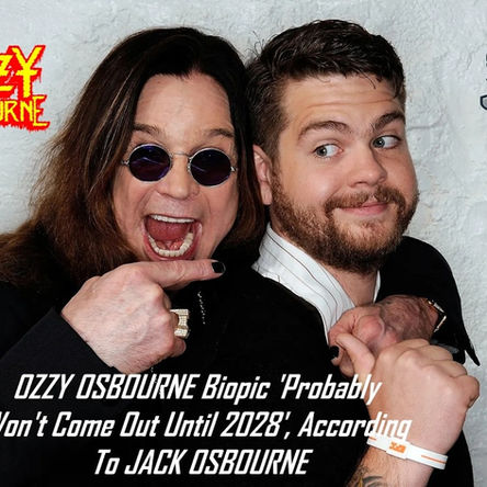 OZZY OSBOURNE Biopic 'Probably Won't Come Out Until 2028', According to JACK OSBOURNE