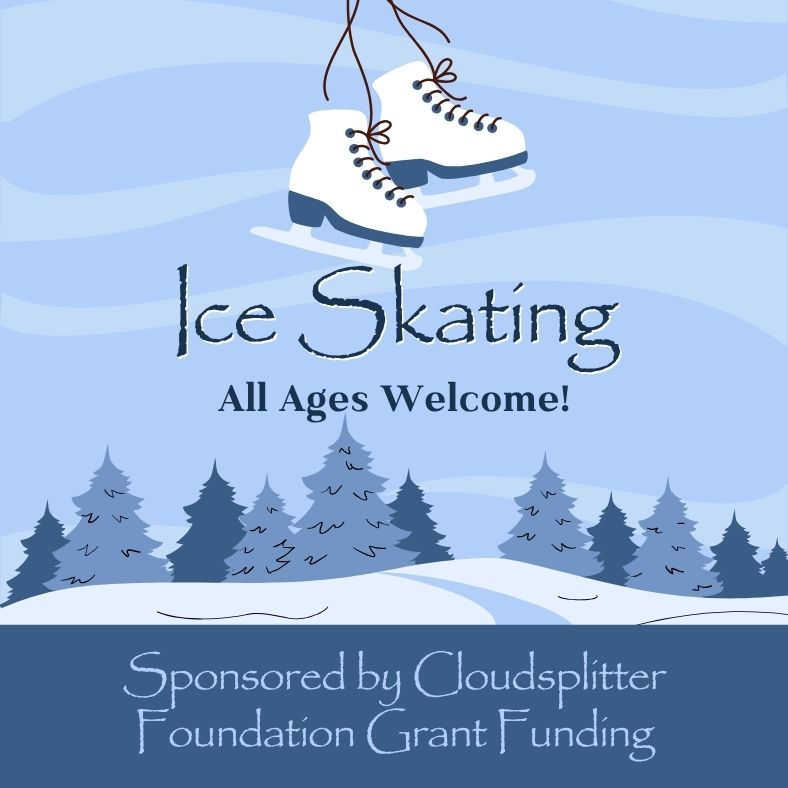 10/11 - Ice Skating sponsored by Cloudsplitter Foundation Grant Funding