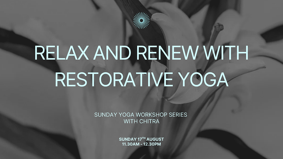 Relax and Renew with Restorative Yoga: Sunday Yoga Workshop Series with Chitra