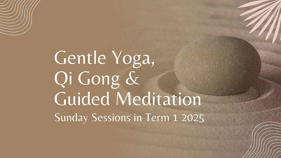 Gentle Yoga, Qi Gong and Guided Meditation (Term 1 2025)