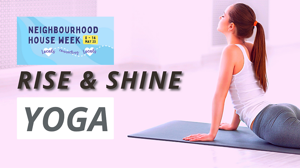 Rise and Shine Yoga (Free Session for Neighbourhood House Week)