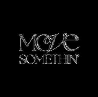Move Somethin'