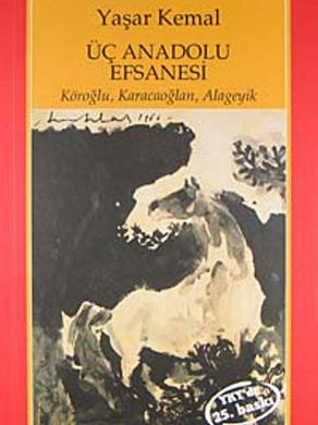 Üç Anadolu Efsanesi / Yaşar Kemal