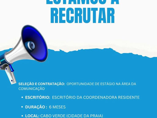 OPORTUNIDADE DE ESTÁGIO EM COMUNICAÇÃO NAS NAÇÕES UNIDAS EM CABO VERDE