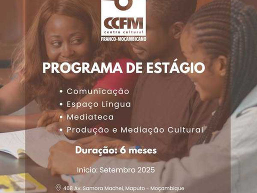 PROGRAMA DE ESTÁGIO NO CCFM - oportunidade para cidadãos moçambicanos