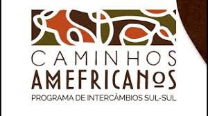 PROGRAMA DE INTERCÂMBIO SUL-SUL (Caminhos Amefricanos) - oportunidade para cidadãos cabo-verdianos