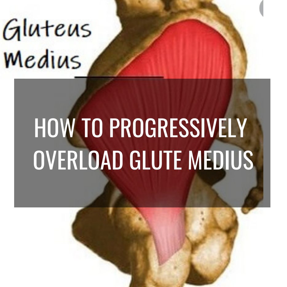 HOW TO PROGRESSIVELY OVERLOAD GLUTE MEDIUS