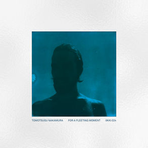 The cover for Tomotsugu Nakamura's For A Fleeting Moment album, showing a silhouetted person in blue-tinted light, with water droplets on shoulders. Text: "Tomotsugu Nakamura For a Fleeting Moment Iikki 024."