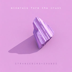 The cover for Gregory Geerts aka Strangebird~Sounds' Minerals Form The Crust album, showing a purple rock with striped texture on pink background. Shadow casted. Text: "minerals form the crust, STRANGEBIRD~SOUNDS." Minimalist style.