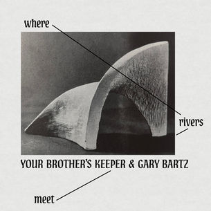 The cover for Your Brother’s Keeper & Gary Bartz's Where Rivers Meet album, showing a black-and-white page with abstract river/stone forms and text: where rivers meet, Your Brother’s Keeper & Gary Bartz.