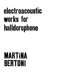 Martina Bertoni - Electroacoustic Works for Halldorophone (Karl Records)