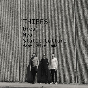 The cover for THIEFS' Static Culture EP, showing a black-and-white album cover of THIEFS standing against a ribbed wall with text: THIEFS, Dream Nya, Static Culture feat. Mike Ladd