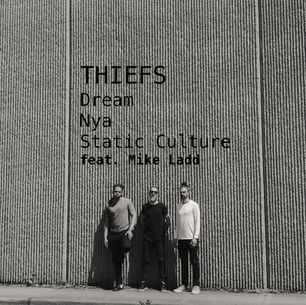 The cover for THIEFS' Static Culture EP, showing a black-and-white album cover of THIEFS standing against a ribbed wall with text: THIEFS, Dream Nya, Static Culture feat. Mike Ladd