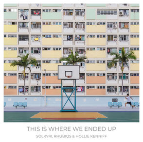 The cover for Solkyri remixed by rhubiqs and Hollie Kenniff - This Is Where We Ended Up, showing a colourful apartment building with balconies forms the backdrop for a basketball court. A person runs past palm trees. "This is where we ended up" text below.