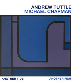 Andrew Tuttle, Michael Chapman - Another Tide, Another Fish (Basin Rock)