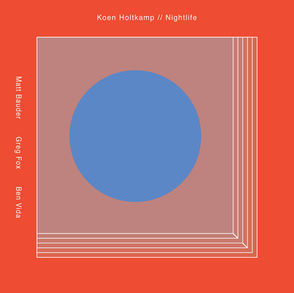The cover for Koen Holtkamp's Nightlife album, showing an abstract poster with a blue circle on a mauve square over orange, titled Koen Holtkamp // Nightlife, with Matt Bauder, Greg Fox, Ben Vida names