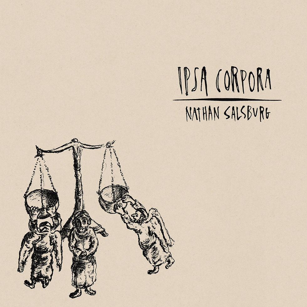 The cover for Nathan Salsburg's, Ipsa Corpora album, showing drawn scales with figures balancing, on a beige background. Text reads "Ipsa Corpora" and "Nathan Salsburg" in handwritten style.
