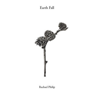 The cover for Rachael Philip's Earth Fal single, with Earth Fall and Rachael Philip, showing a black pine branch with cones on a white background.