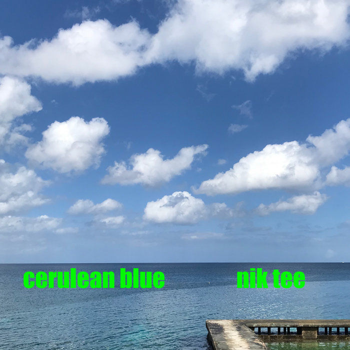 The cover art for nik tee's, cerulean blue single showing a blue sky with fluffy white clouds above a calm sea. A concrete pier extends into the water. Text reads "cerulean blue" and "nik tee" in bright green.
