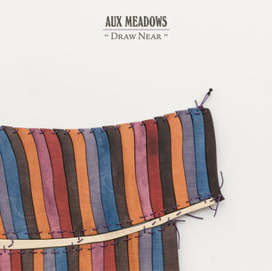 Aux Meadows - Draw Near (Eiderdown)
