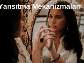 Psikolojide yansıtma (projection) mekanizmaları