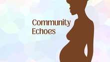 A brown silhouette of a pregnant woman standing next to text that says "Community Echoes"