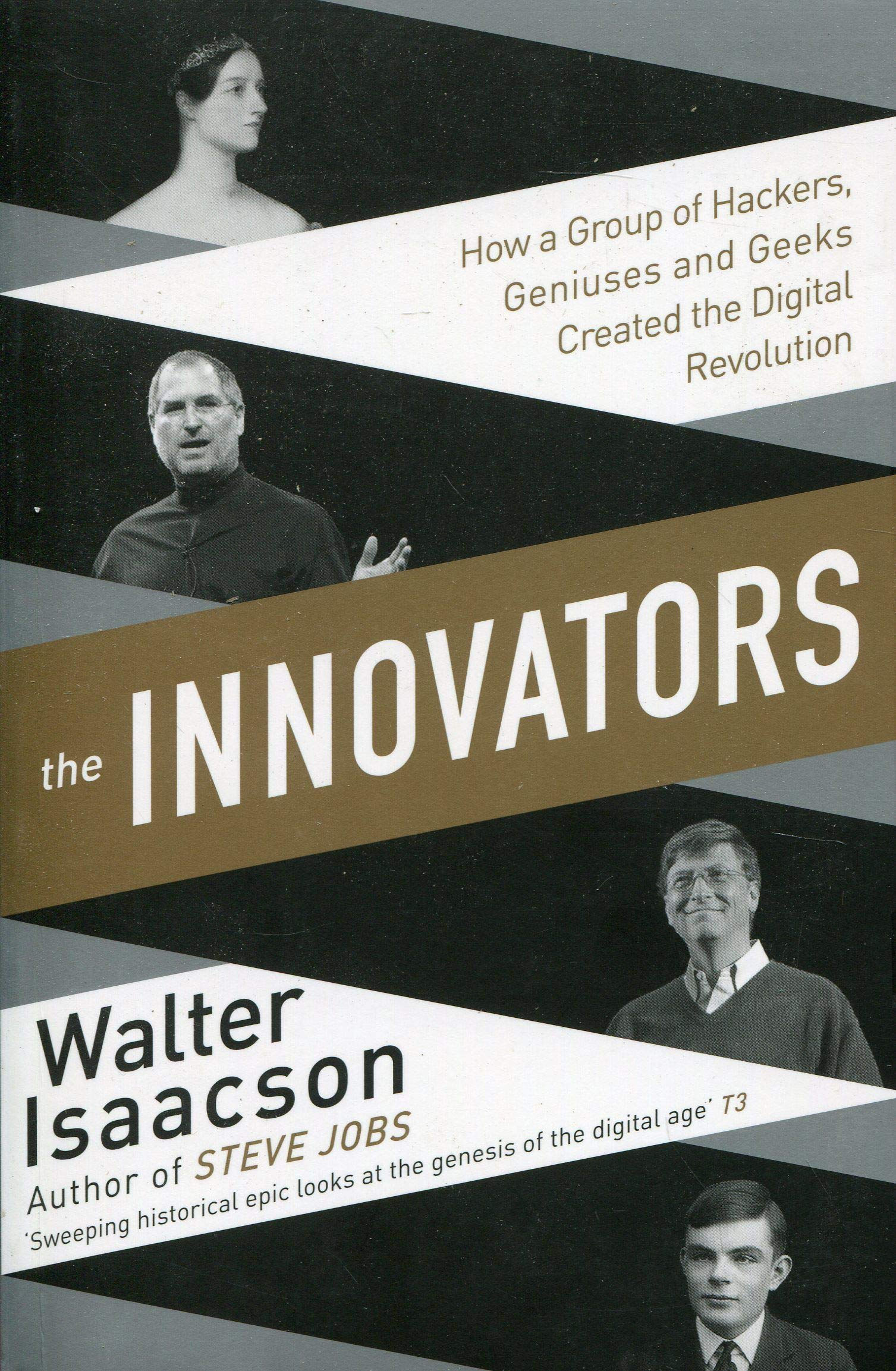 Innovators: How a Group of Inventors, Hackers, Geniuses and Geeks Created the Di
