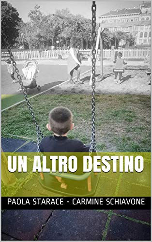 "UN ALTRO DESTINO" IL NUOVO LIBRO DI PAOLA STARACE E CARMINE SCHIAVONE JN.