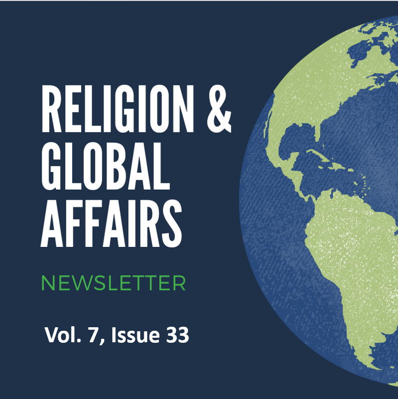 Religion & Global Affairs Newsletter, Vol. 7, Issue 33