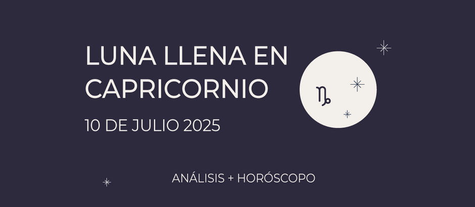 Luna llena en Capricornio 10/07/2025 🌕♑︎ + horóscopo