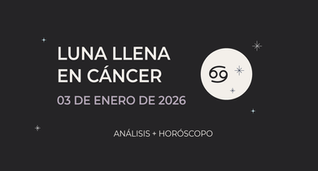 Luna Llena en Cancer – 3 de enero 2026 🌕♋︎ Significado, energía y horóscopo