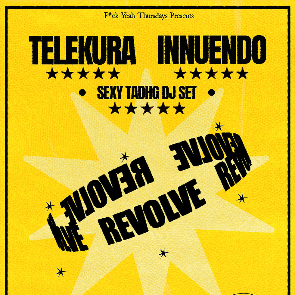 F*ck Yeah Thursdays Presents: REVOLVE ft. Telekura, Innuendo & Sexy Tadhg DJ Set