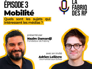 La Fabriq des RP - Mobilité - Quels sont les sujets qui intéressent les médias ?