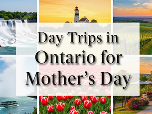 Discover Unforgettable Day Trips in Ontario for Mother’s Day
