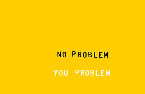 22you problem no problem.jpg
