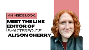 An Inside Look: Meet the Line Editor of "Shattered Ice", Alison Cherry