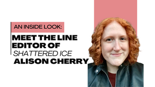 An Inside Look: Meet the Line Editor of "Shattered Ice", Alison Cherry