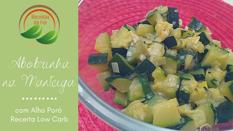 Abobrinha Refogada na Manteiga com Alho Poró - Receita Low Carb