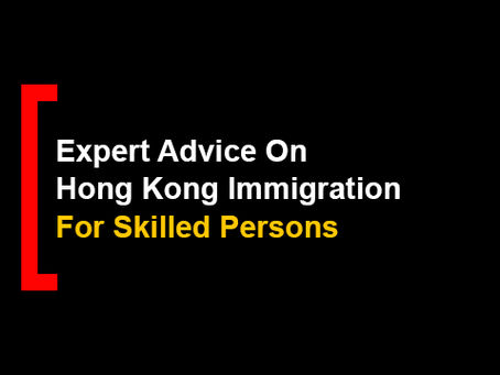 Expert Advice on Hong Kong Immigration for Skilled Persons