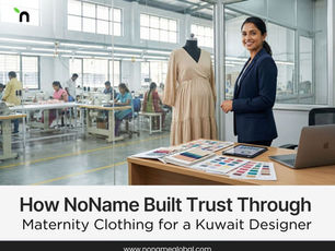 Case Study: How NoName Built Trust Through Maternity Clothing for a Kuwait Designer