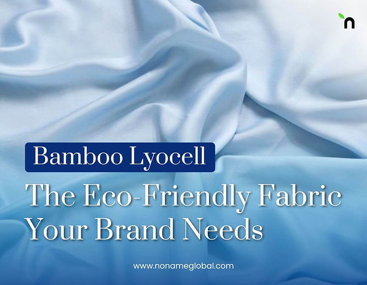 Bamboo Lyocell Magic: The Eco-Friendly Fabric Your Brand Needs