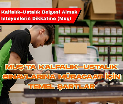 22 Yaşını Doldurmuş Kalfalık–Ustalık Belgesi Almak İsteyenlerin Dikkatine (Muş)