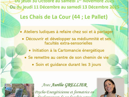 ATELIER Développer SES extra-sens AURELIE GRELLIER du jeudi 30 Octobre au samedi 1er Novembre