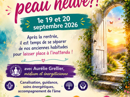 AURELIE GRELLIER - Week-End 19 -20 Septembre 2026 Et si on faisait peau neuve ?