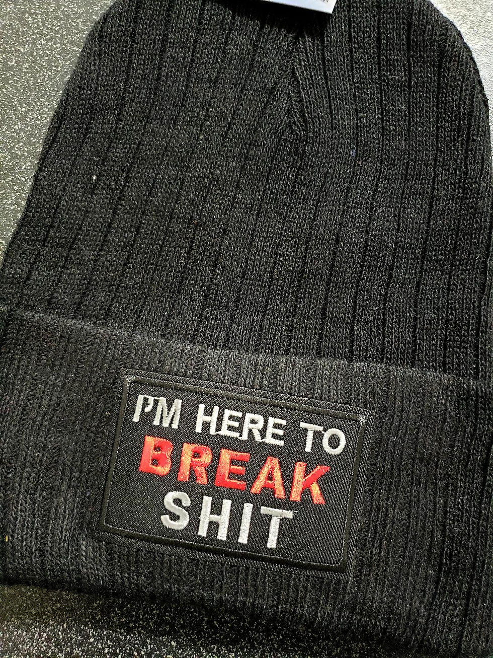 Black beanie with "I'm here to break shit" patch
