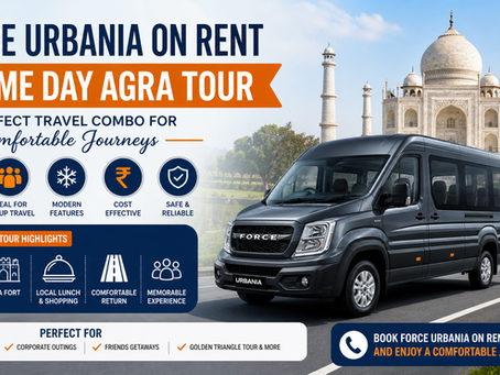 Force Urbania on Rent & Same Day Agra Tour - The Perfect Travel Combo for Comfortable Journeys
