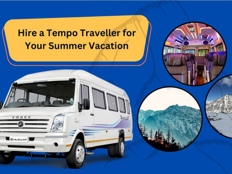 10 Reasons to Hire a Tempo Traveller for Your Summer Vacation